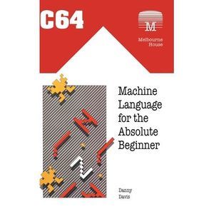 C64 Machine Language for the Absolute Beginner -- Danny Davis